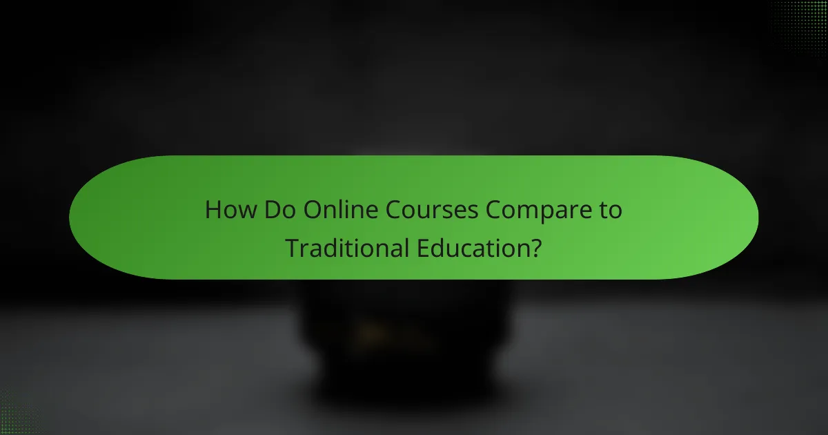 How Do Online Courses Compare to Traditional Education?