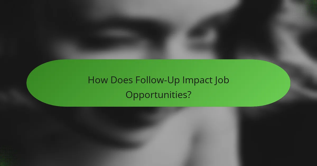 How Does Follow-Up Impact Job Opportunities?