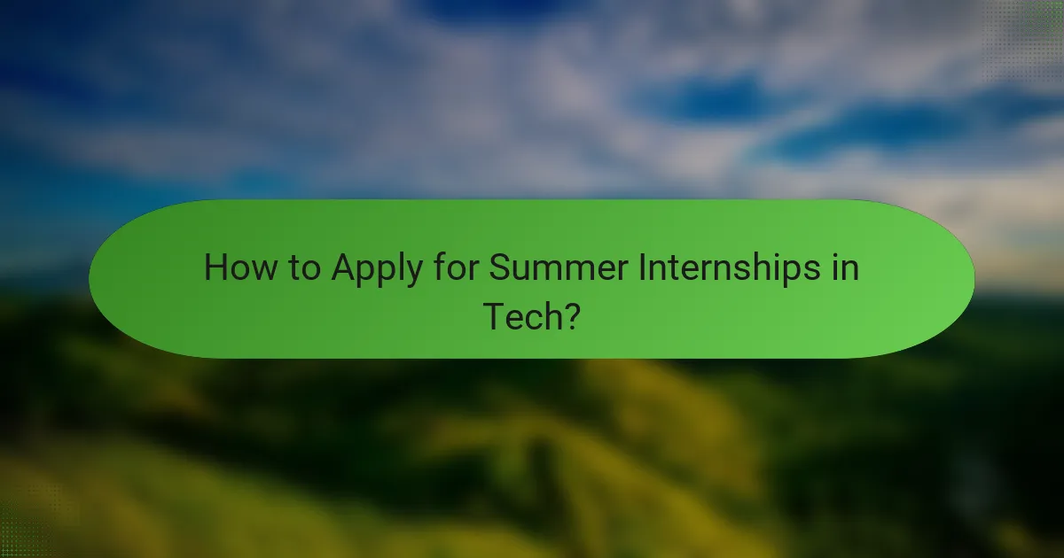 How to Apply for Summer Internships in Tech?