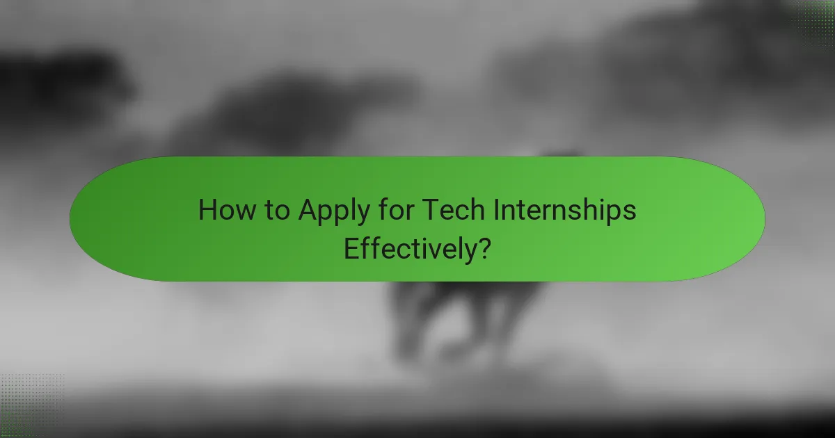 How to Apply for Tech Internships Effectively?