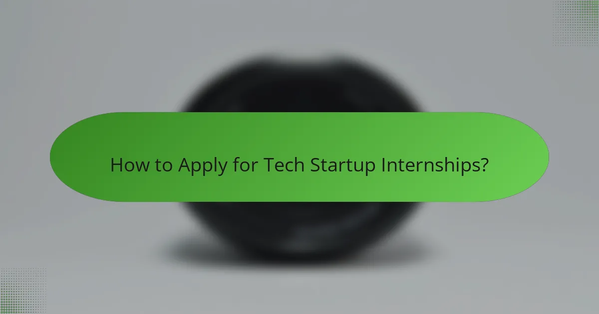 How to Apply for Tech Startup Internships?