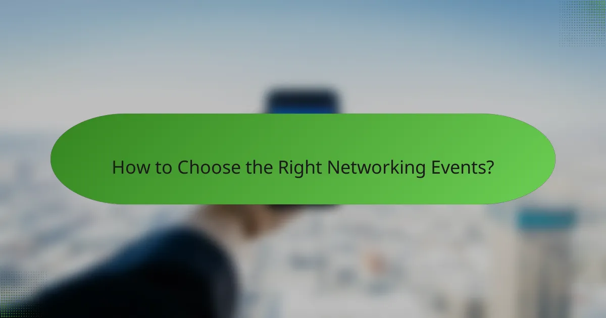 How to Choose the Right Networking Events?