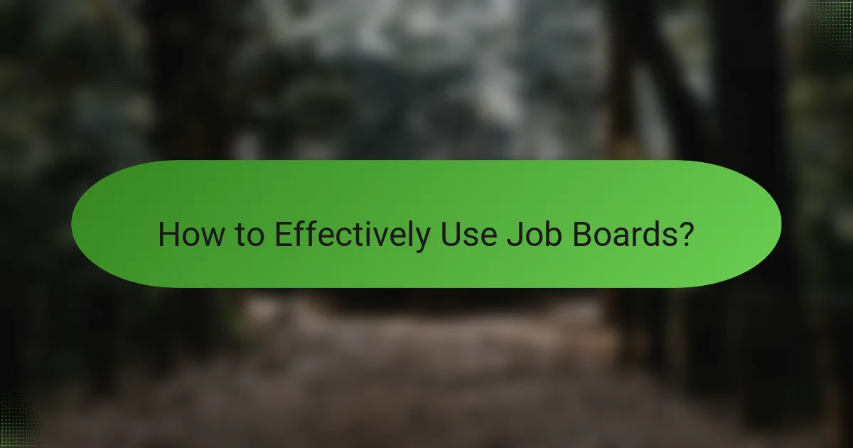 How to Effectively Use Job Boards?