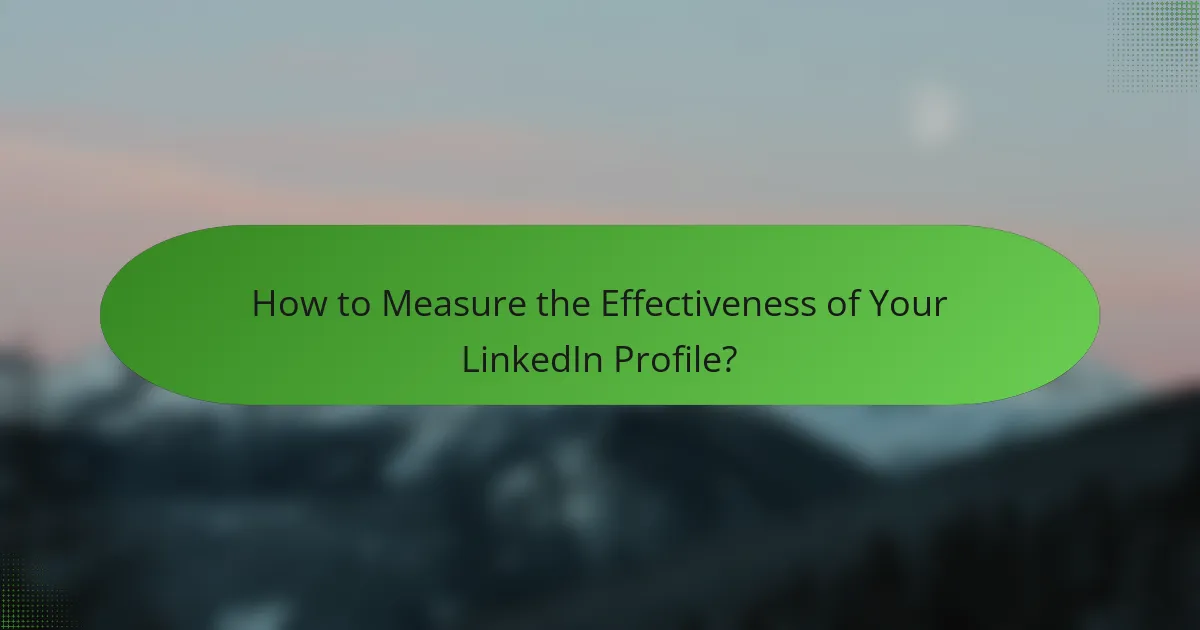 How to Measure the Effectiveness of Your LinkedIn Profile?