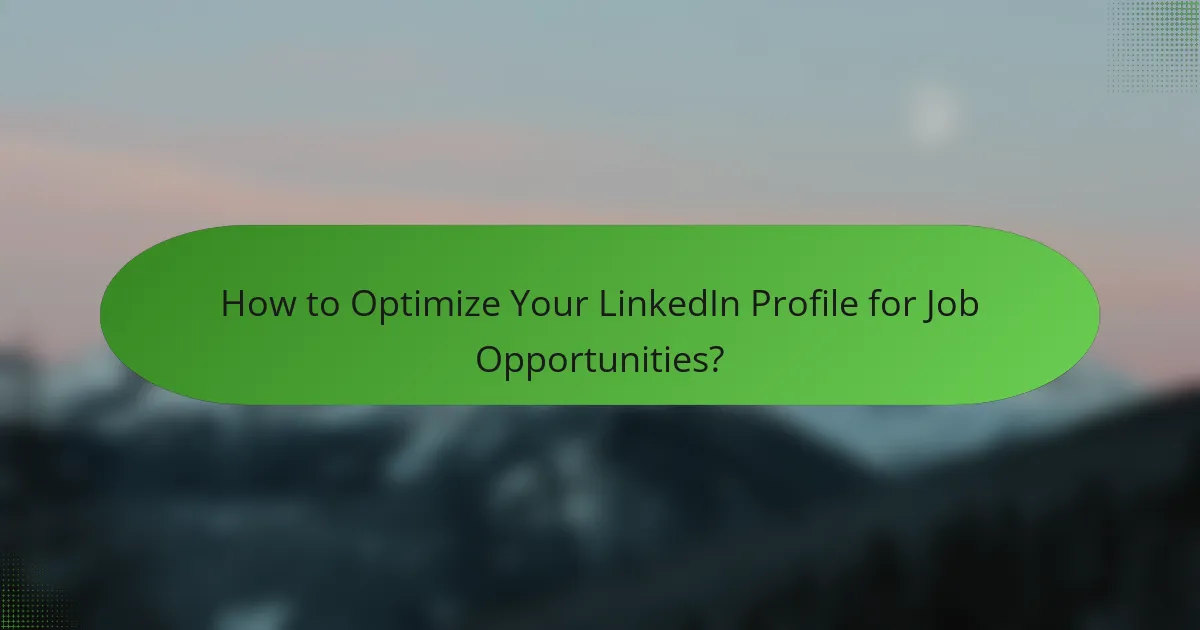 How to Optimize Your LinkedIn Profile for Job Opportunities?