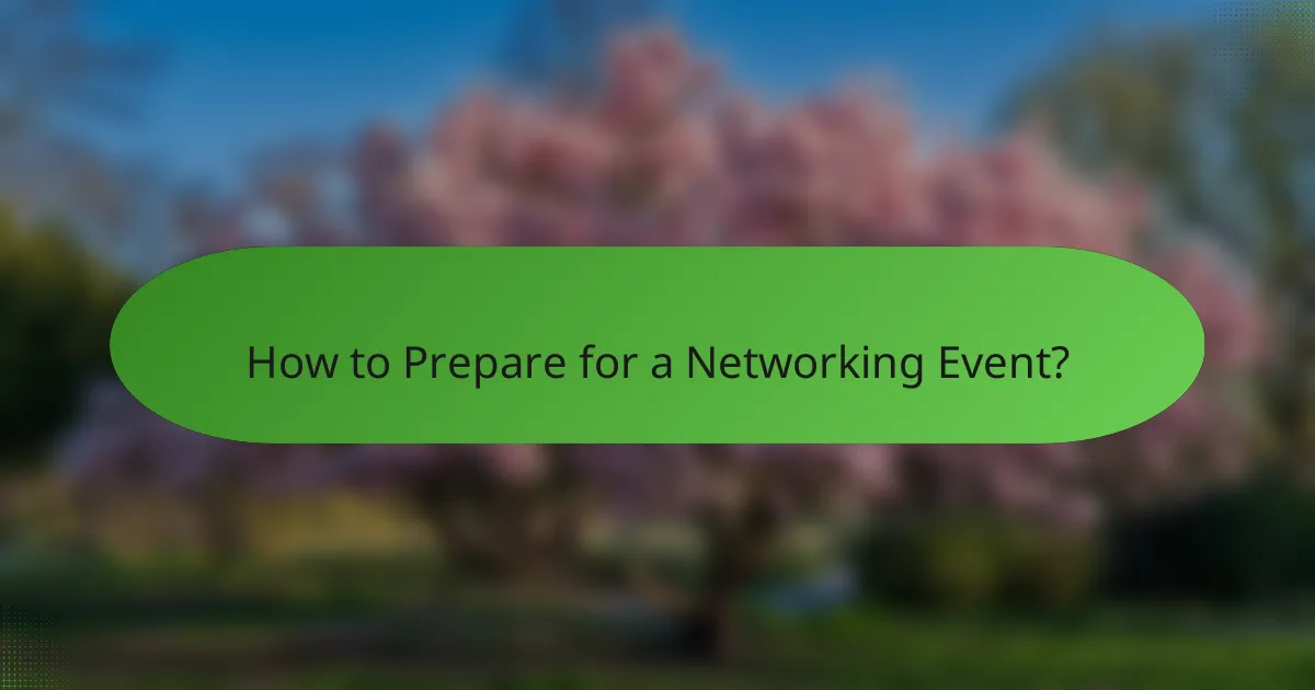 How to Prepare for a Networking Event?