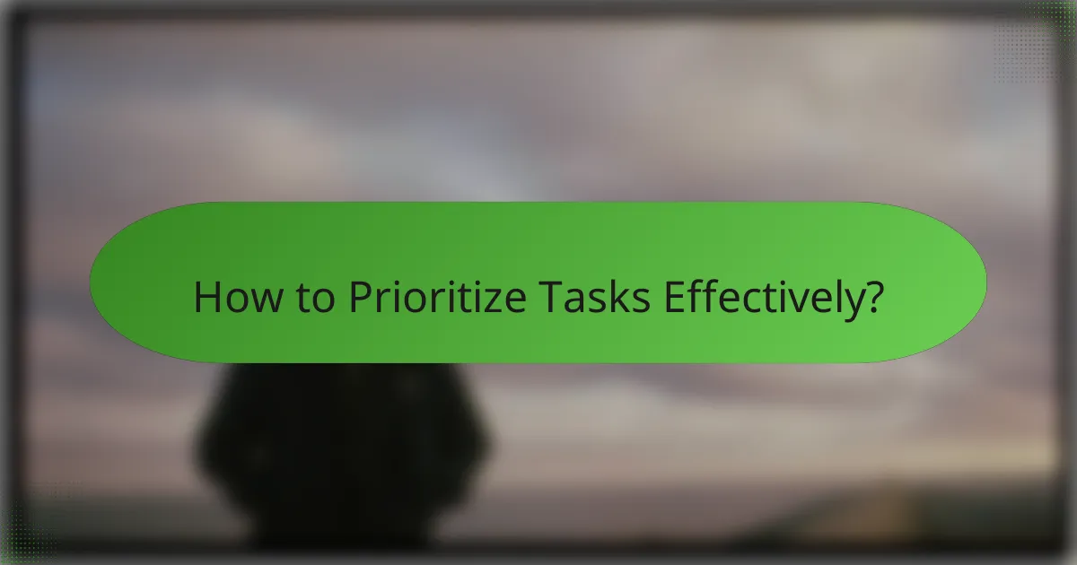 How to Prioritize Tasks Effectively?