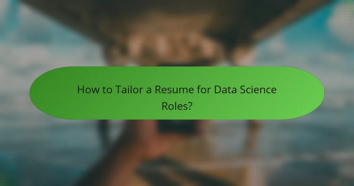 How to Tailor a Resume for Data Science Roles?
