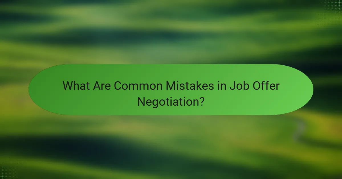 What Are Common Mistakes in Job Offer Negotiation?