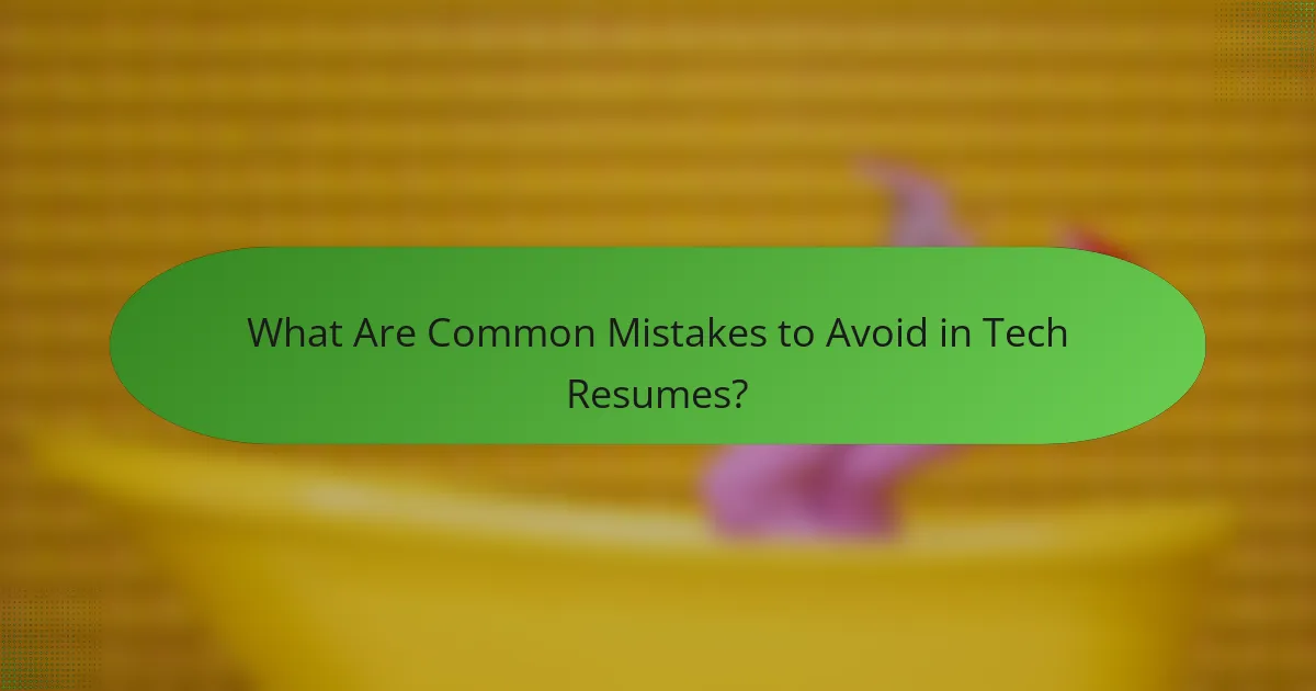 What Are Common Mistakes to Avoid in Tech Resumes?