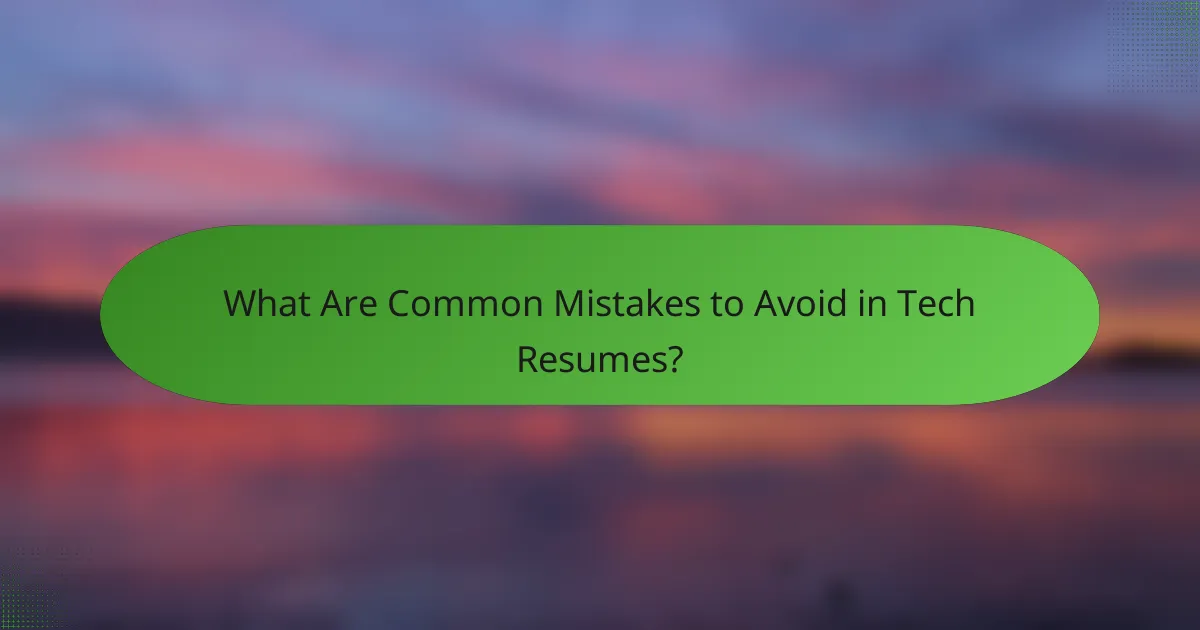 What Are Common Mistakes to Avoid in Tech Resumes?