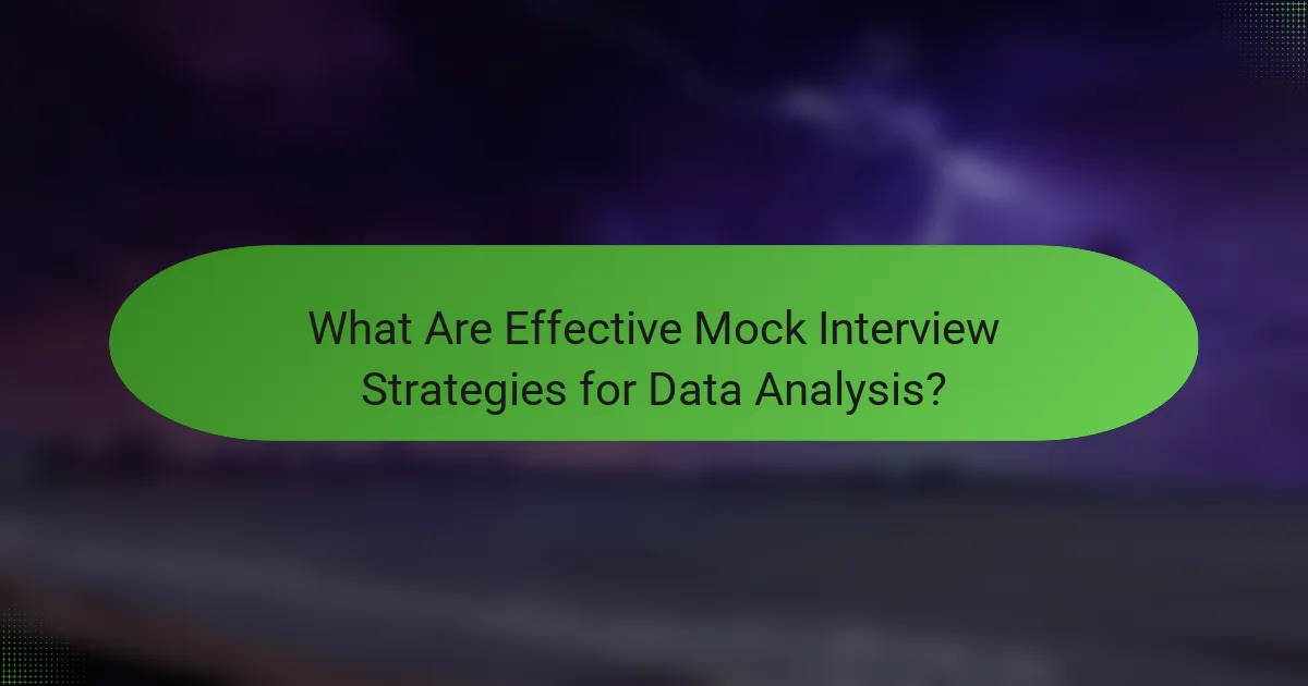 What Are Effective Mock Interview Strategies for Data Analysis?
