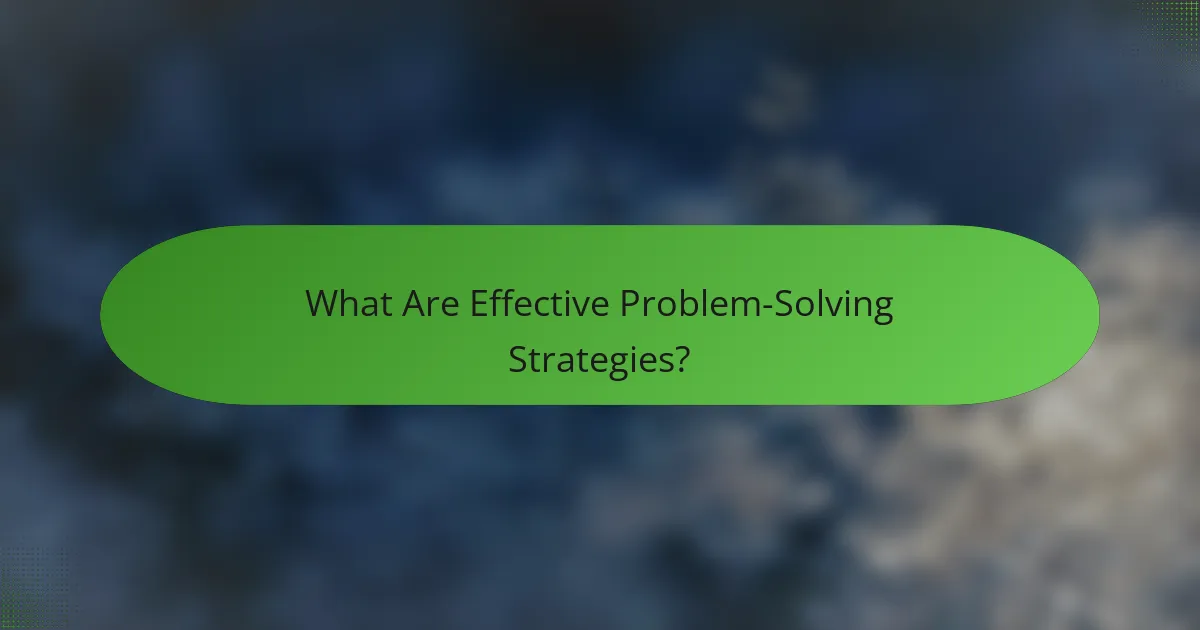 What Are Effective Problem-Solving Strategies?