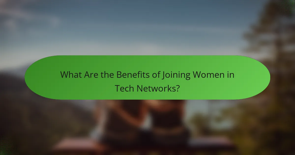 What Are the Benefits of Joining Women in Tech Networks?