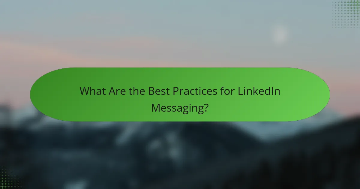 What Are the Best Practices for LinkedIn Messaging?