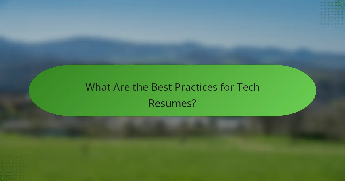 What Are the Best Practices for Tech Resumes?