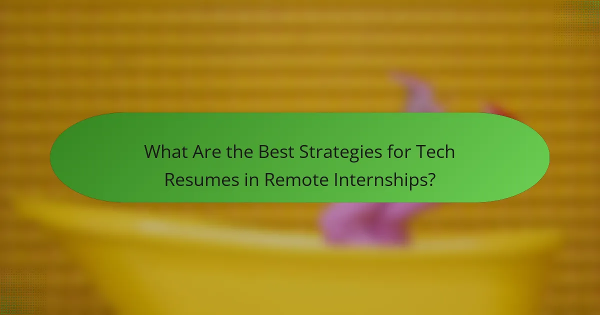 What Are the Best Strategies for Tech Resumes in Remote Internships?