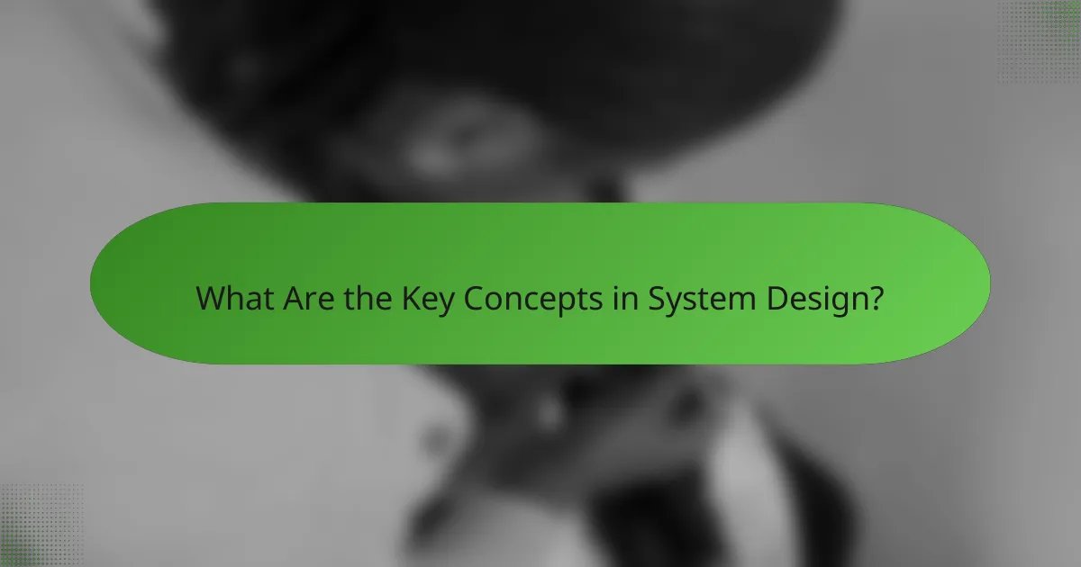 What Are the Key Concepts in System Design?