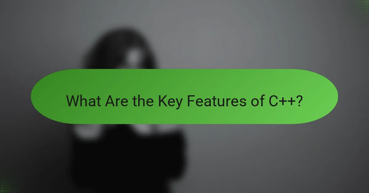 What Are the Key Features of C++?