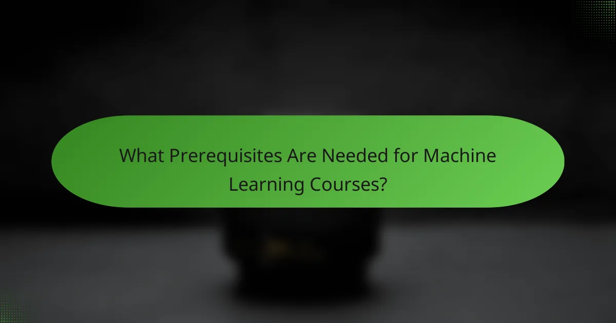 What Prerequisites Are Needed for Machine Learning Courses?