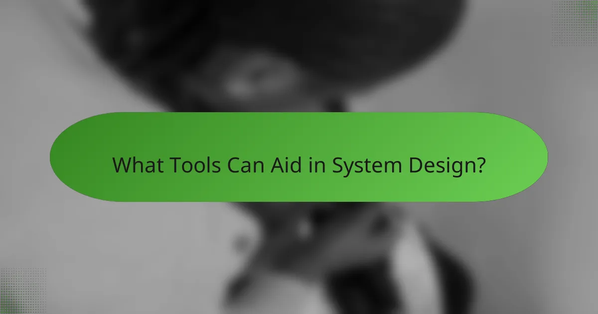 What Tools Can Aid in System Design?
